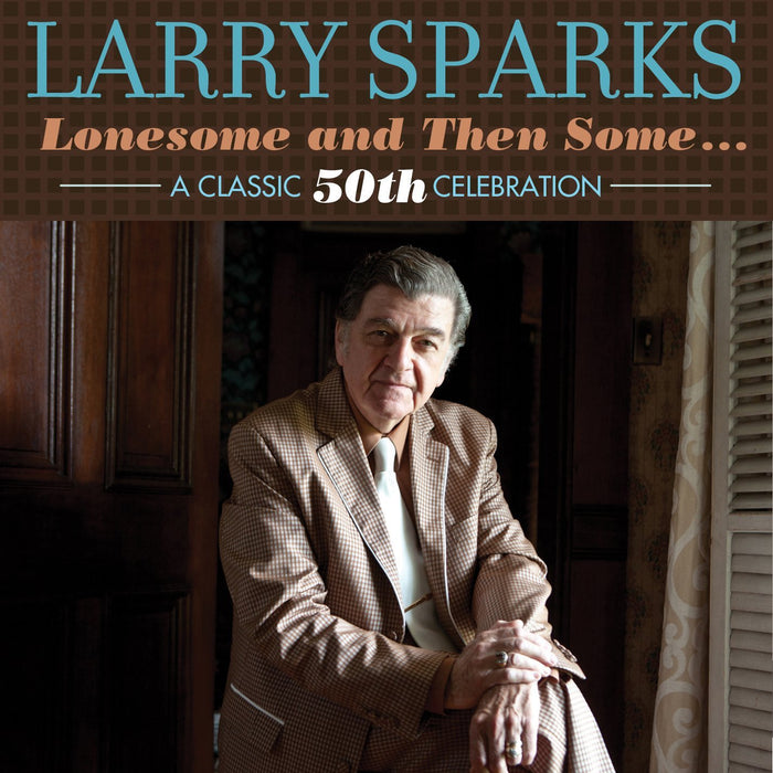 Larry Sparks - Lonesome And Then Some - A Classic 50th Celebration;