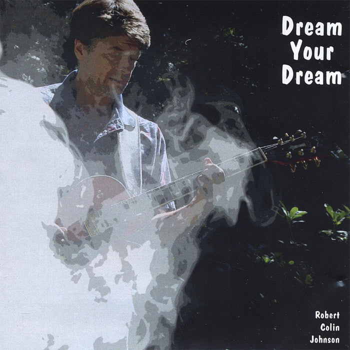 Robert Colin Johnson - Dream Your Dream;