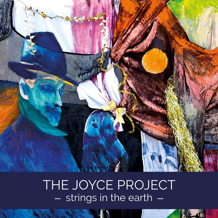 Joyce Project (The) - Strings In The Earth;
