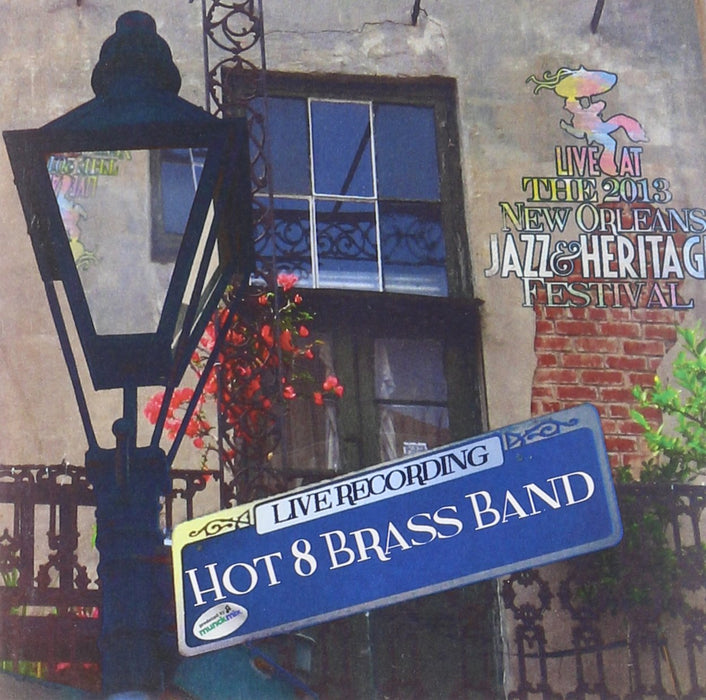 Hot 8 Brass Band - Live At Jazzfest 2013;