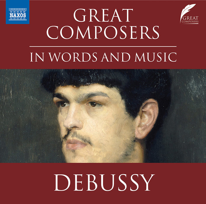 Great Composers in Words and Music: Claude Debussy;