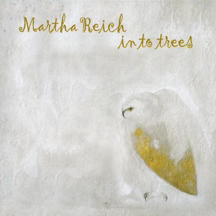 Martha Reich - In To Trees;