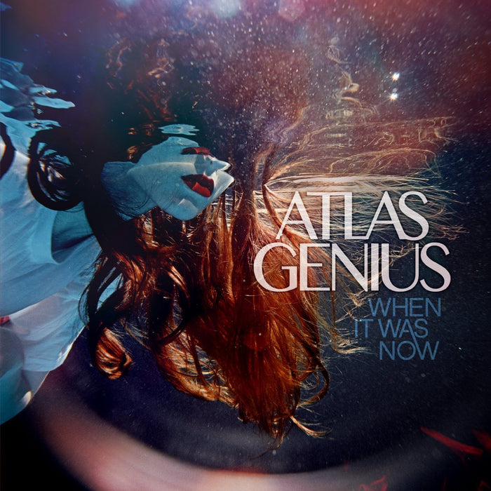 Atlas Genius - When It Was Now;