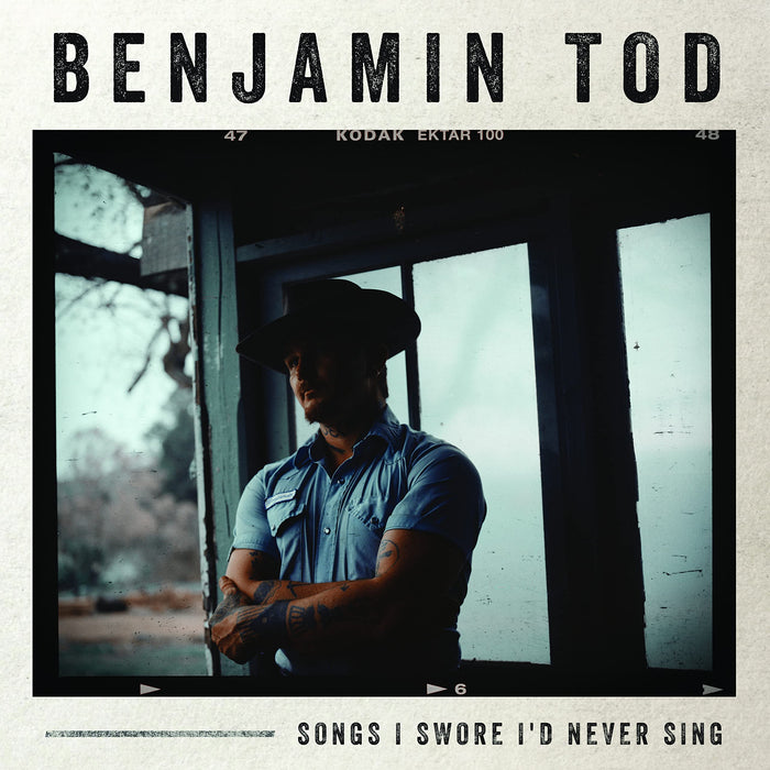 Benjamin Tod - Songs I Swore I'd Never Sing;