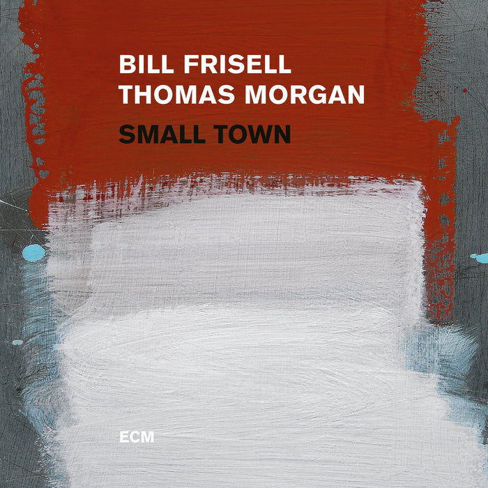 Bill Frisell / Thomas Morgan - Small Town;