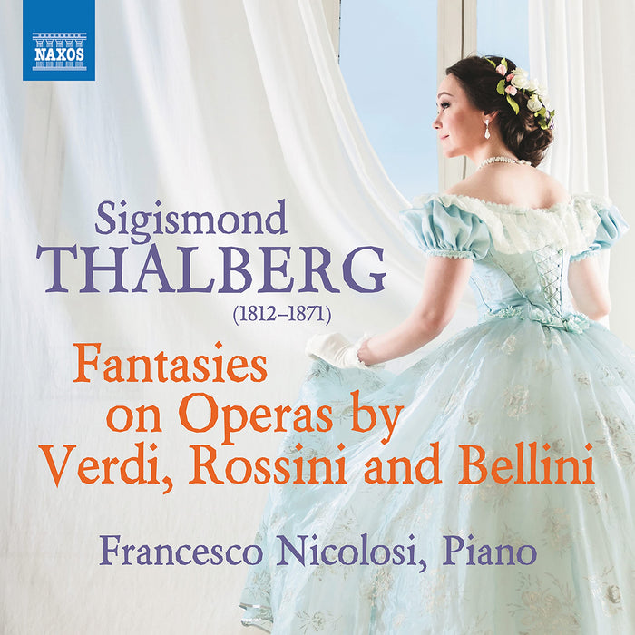 Sigismond Thalberg - Fantasies On Operas By Verdi, Rossini And Bellini;