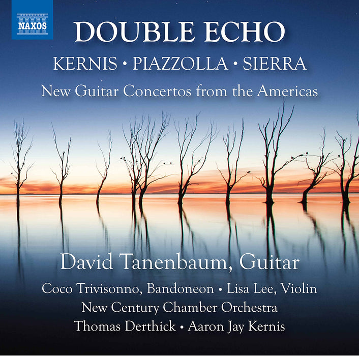 Double Echo: Kernis, Piazzolla, Sierra - New Guitar Concertos From The Americas;