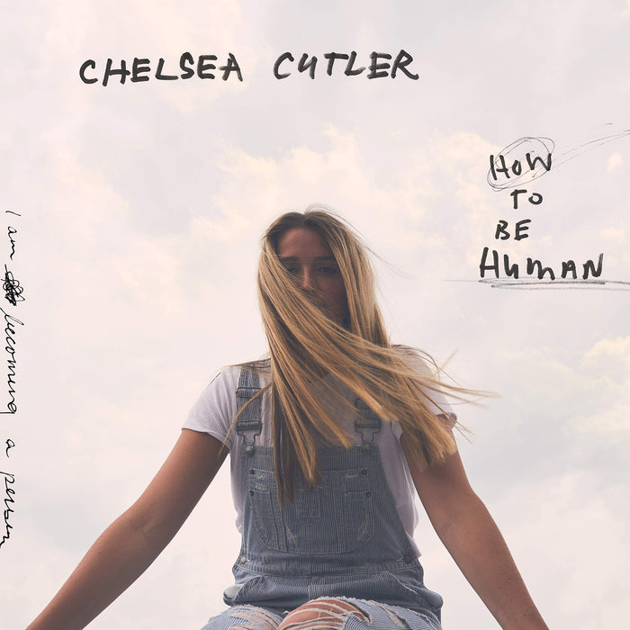 Chelsea Cutler - How To Be Human;