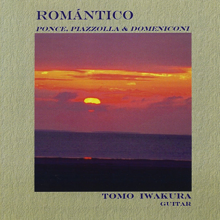 Tomo Iwakura: Romantico - Ponce, Piazzolla & Domeniconi;