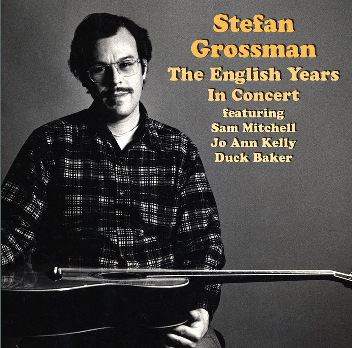Stefan Grossman - The English Years In Concert;