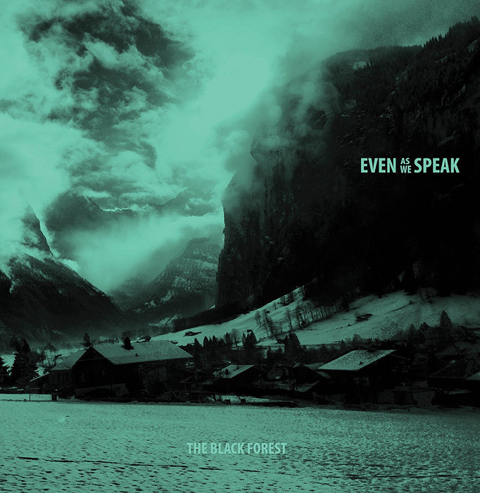 Even As We Speak - Black Forest;