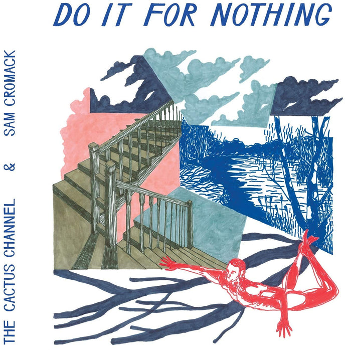 Cactus Channel (The) / Sam Cromack - Do It For Nothing;