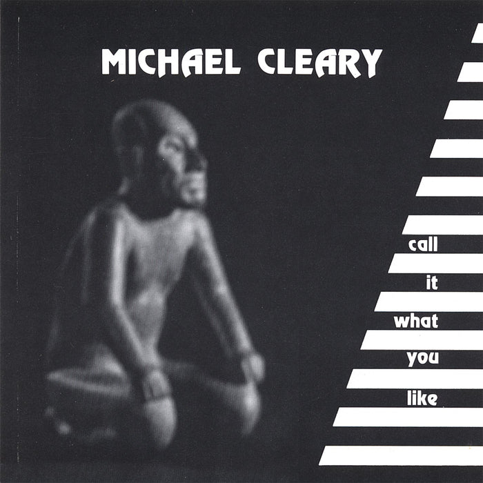 Michael Cleary - Call It What You Like;