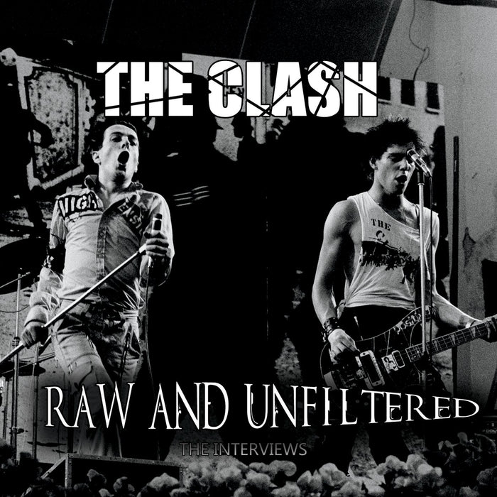 Clash (The) - Raw & Unfiltered: The Interviews;