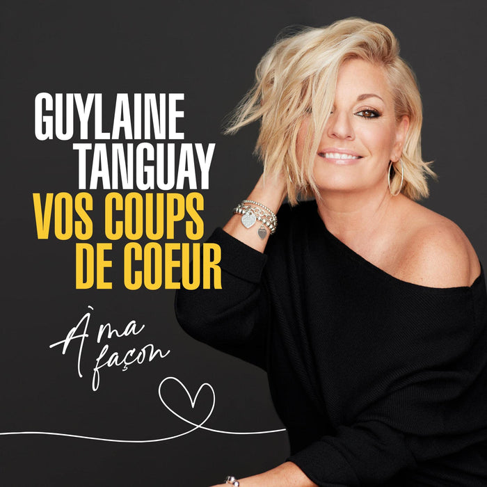 Guylaine Tanguay - Vos Coups De Coeur A Ma Facon;