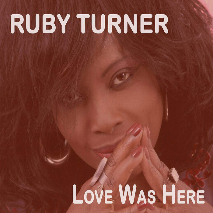 Ruby Turner - Love Was Here;