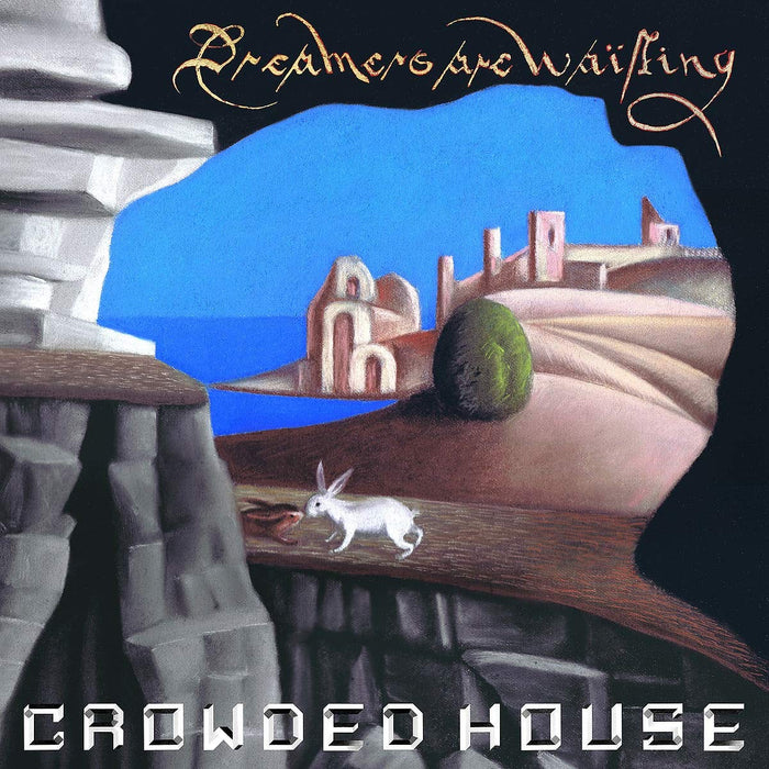 Crowded House - Dreamers Are Waiting;