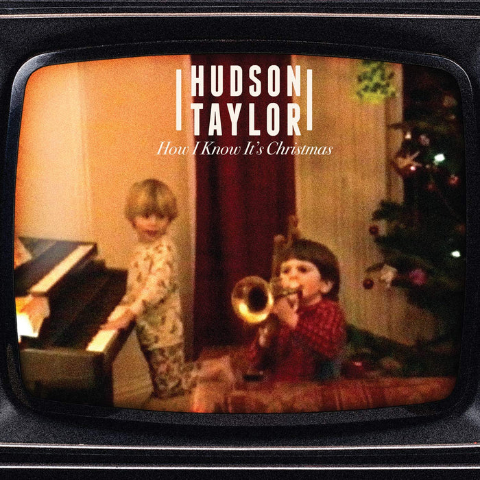 Hudson Taylor - How I Know It's Christmas;