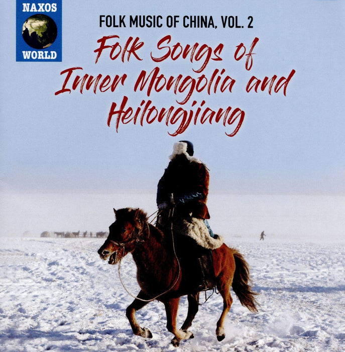 Folk Music Of China: Vol.2 Folk Songs Of Inner Mongolia And Heilongjiang / Various;