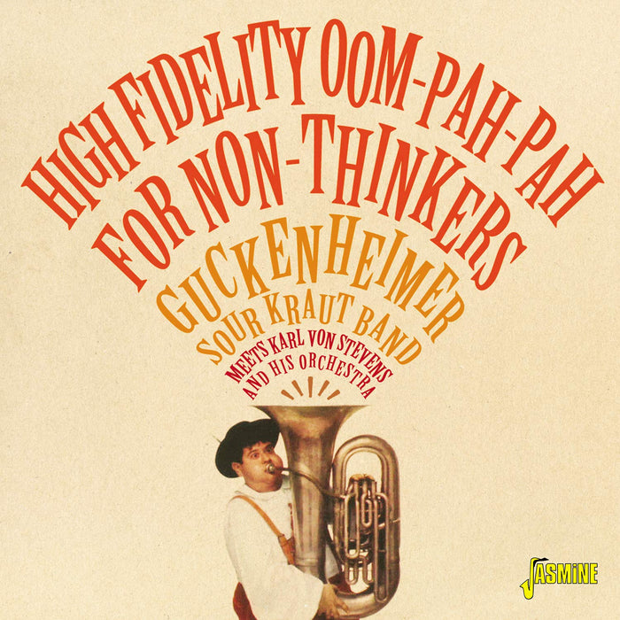 High Fidelity OomPahPah For Non-Thinkers: Guckenheimer Sour Kraut Band Meets Karl Von Stevens And His Orchestra / Various;