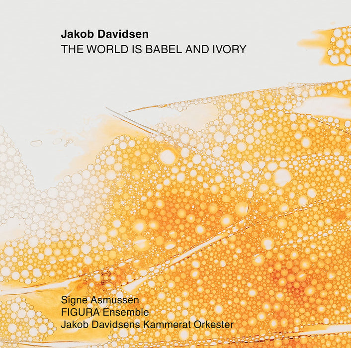 Jakob Davidsen - The World Is Babel And Ivory;