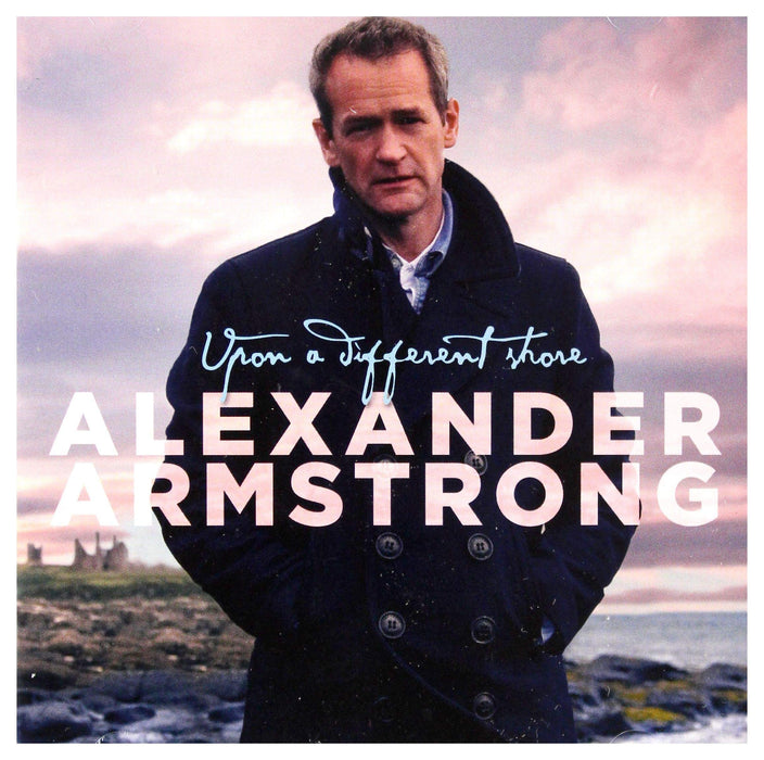 Alexander Armstrong - Upon A Different Shore;