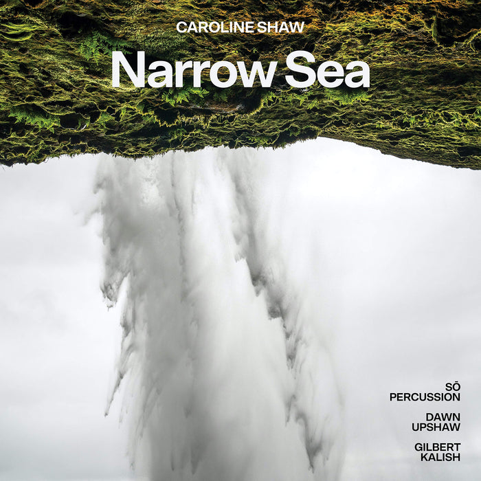Gilbert Dawn Upshaw - Caroline Shaw: Narrow Sea;