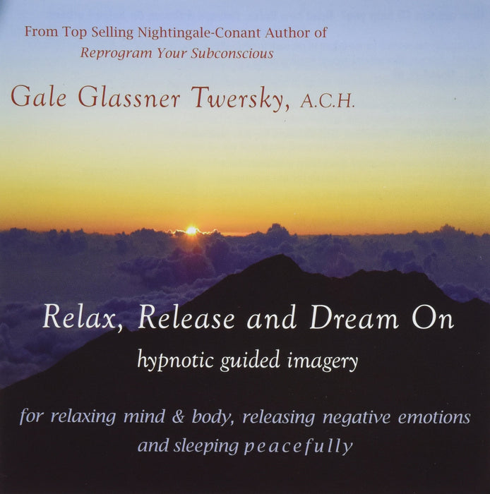 Gale Glassner Twersky - Relax, Release & Dream On, Healing Hypnotic Guided Imagery For Relaxing, Releasing Negative Emotions;