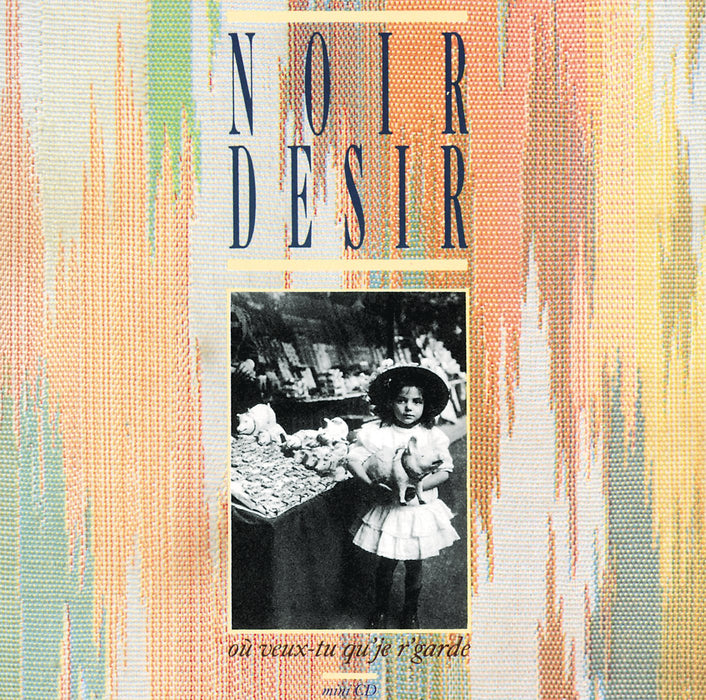 Noir Desir - Ou Veux Tu Que J'Regarde;