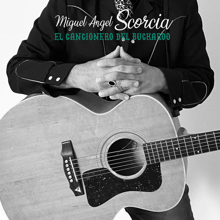 Miguel Angel Scorcia - El Cancionero Del Buckaroo;
