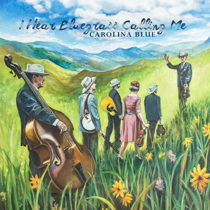 Carolina Blue - I Hear Bluegrass Calling Me;