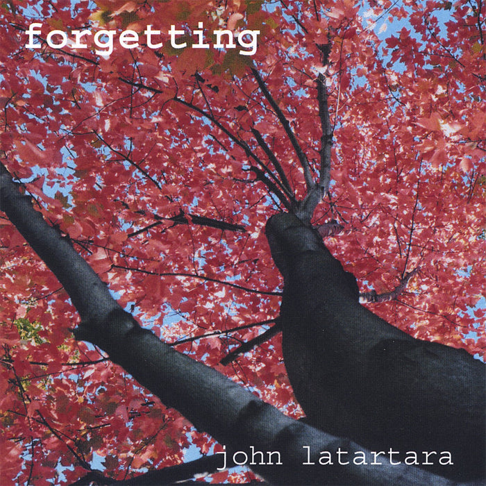 John Latartara - Forgetting;