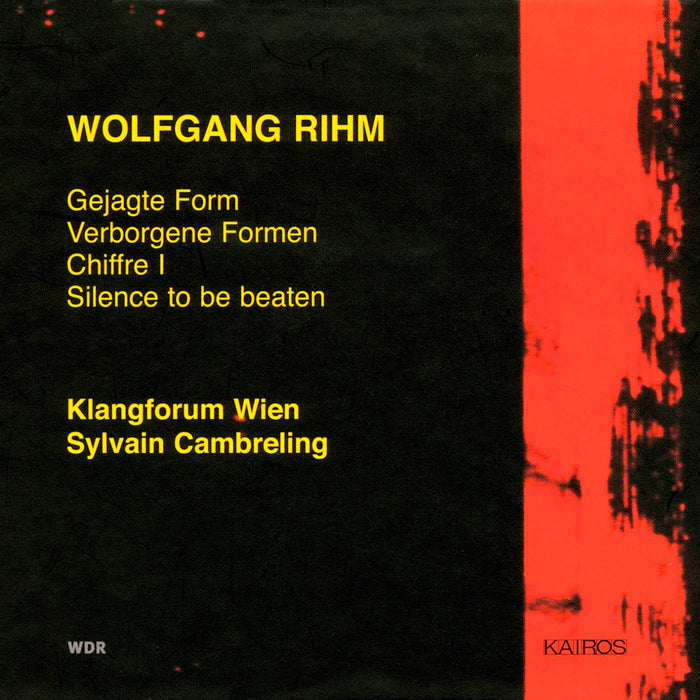 Wolfgang Rihm - Gejagte Form, Verborgene Formen, Chiffres I, Silence To Be Beaten (Chiffre II);