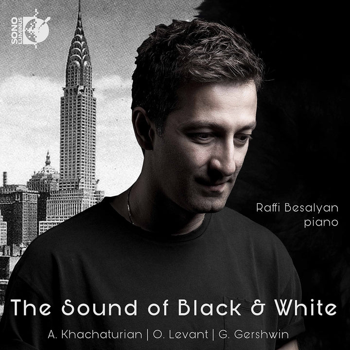 Raffi Besalyan: The Sound Of Black & White - Khachaturian, Levant, Gershwin;