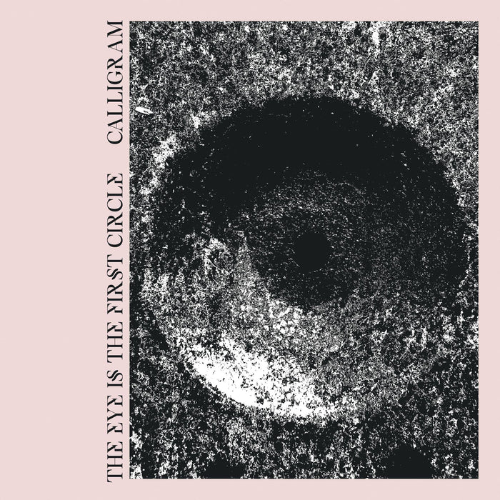 Calligram - The Eye Is The First Circle;