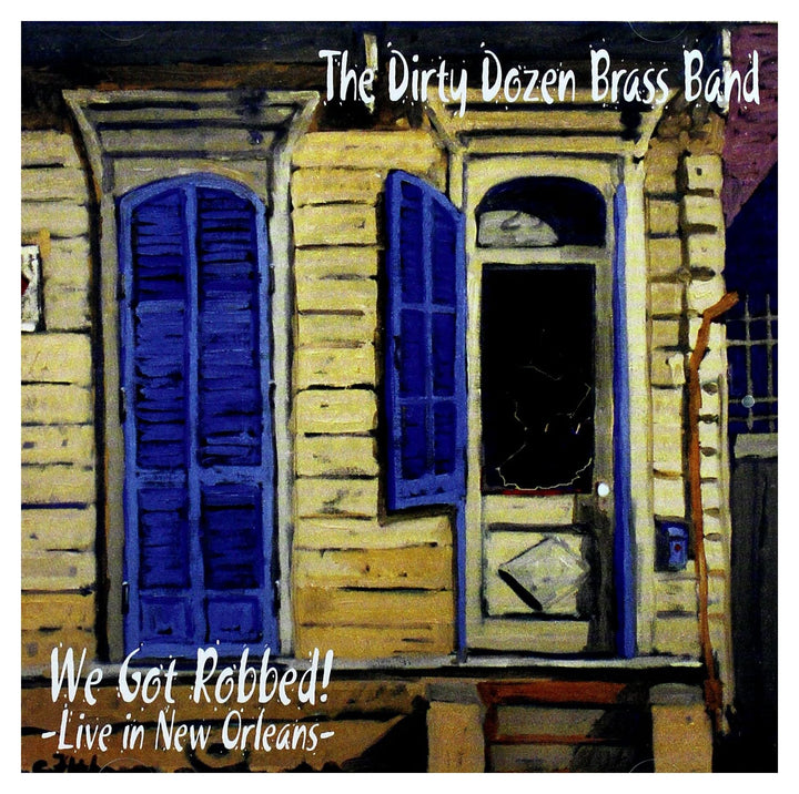 Dirty Dozen Brass Band (The) - We Got Robbed!;