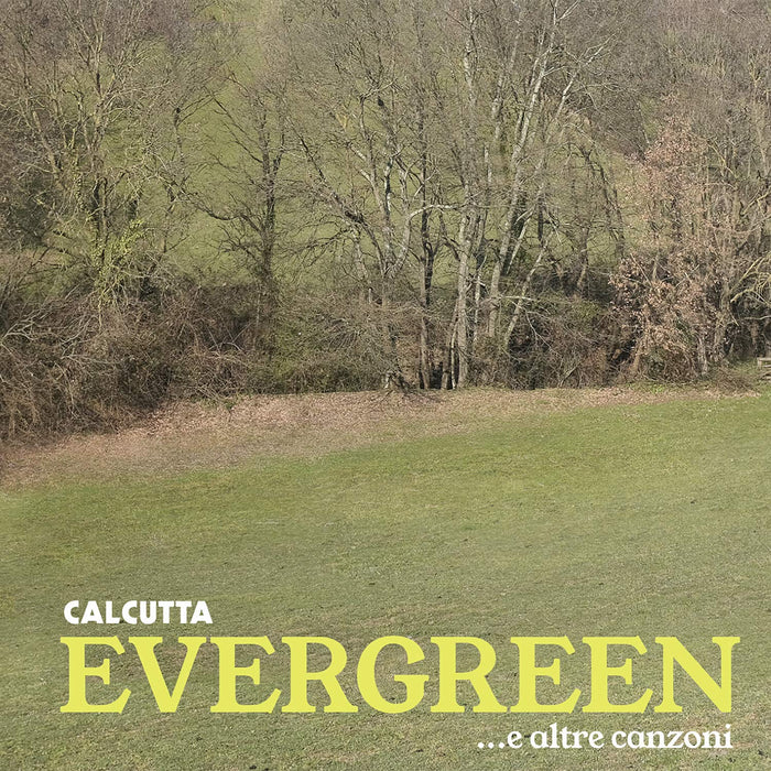 Calcutta - Evergreen... And Other Songs ;