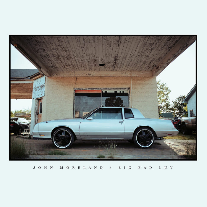 John Moreland - Big Bad Luv;