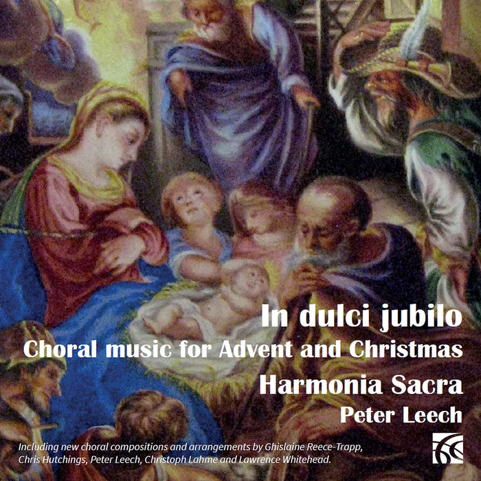 Harmonia Sacra / Peter Leech - In Dulci Jubilo: Choral Music For Advent And Christmas;