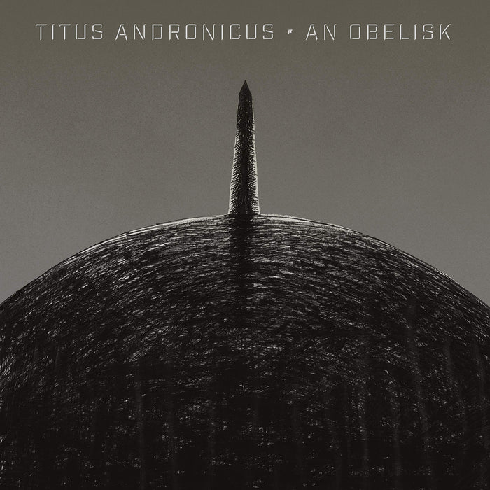 Titus Andronicus - An Obelisk;