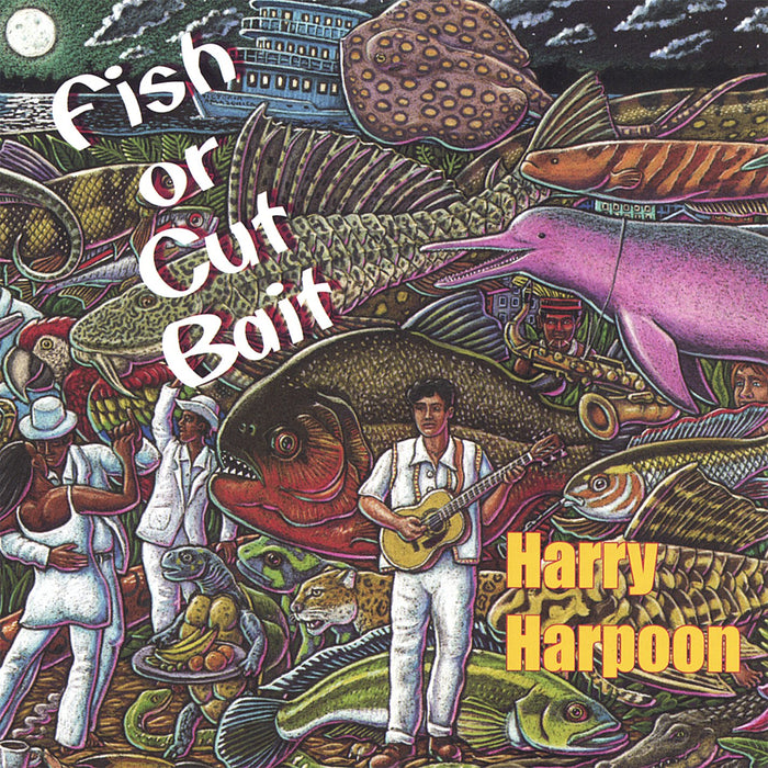 Harry Harpoon - Fish Or Cut Bait;