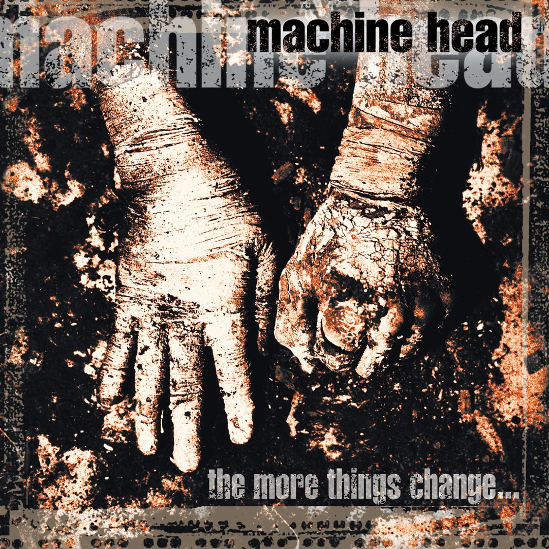 Machine Head - The More Things Change;