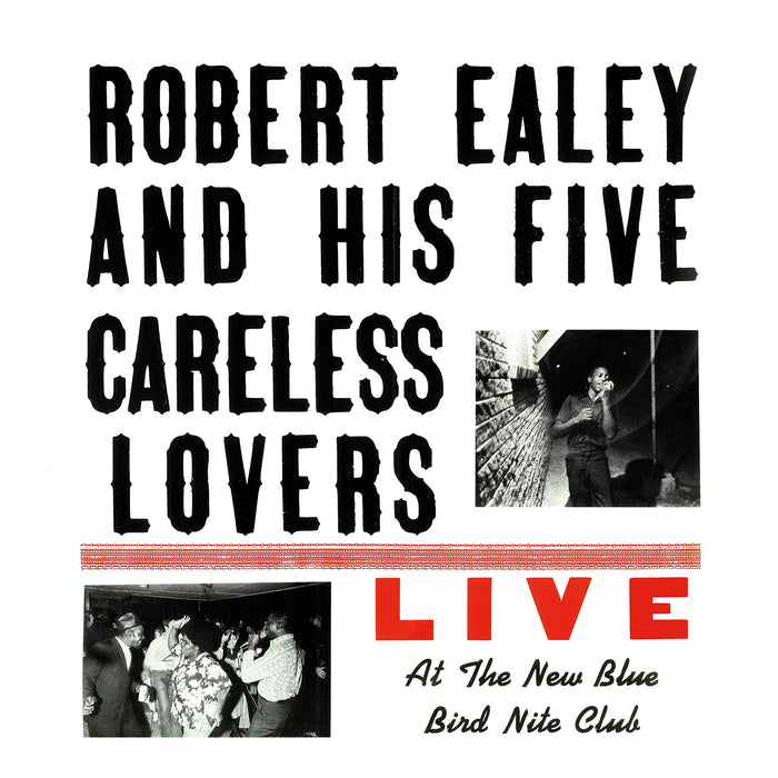Robert Ealey And His Five Careless Lovers - Live At The New Blue Bird Nite Club;