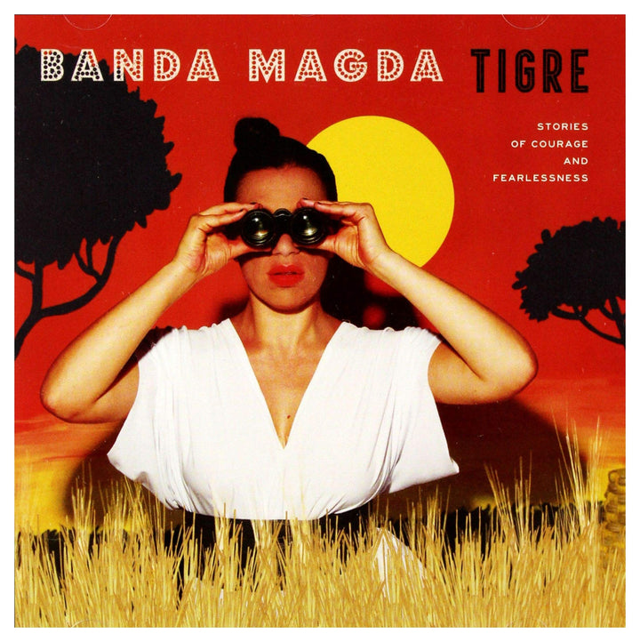 Banda Magda - Tigre: Stories Of Courage And Fearlessness;