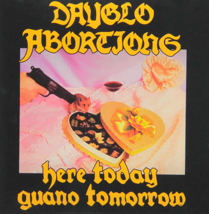 Dayglo Abortions - Here Today Guano Tomorrow;