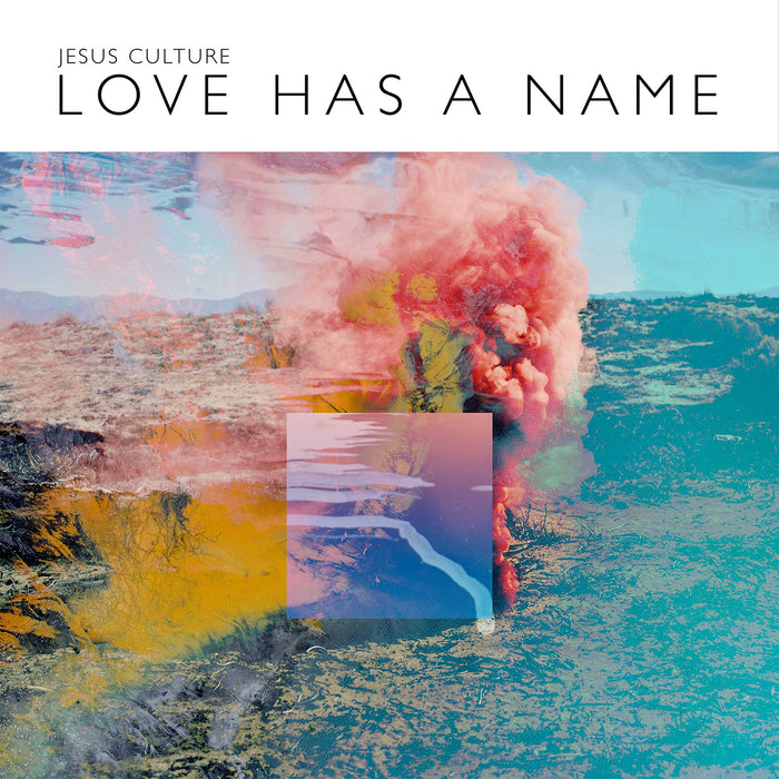 Jesus Culture - Love Has A Name;