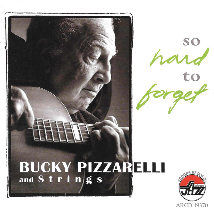 Pizzarelli, Bucky &amp; Strings - So Hard To Forget;
