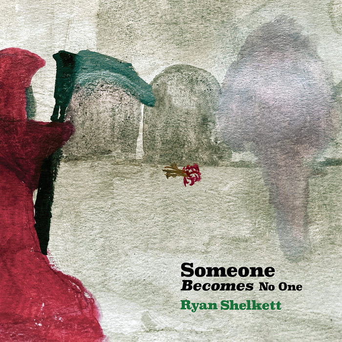 Ryan Shelkett - Someone Becomes No One;