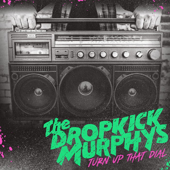 Dropkick Murphys - Turn Up That Dial;