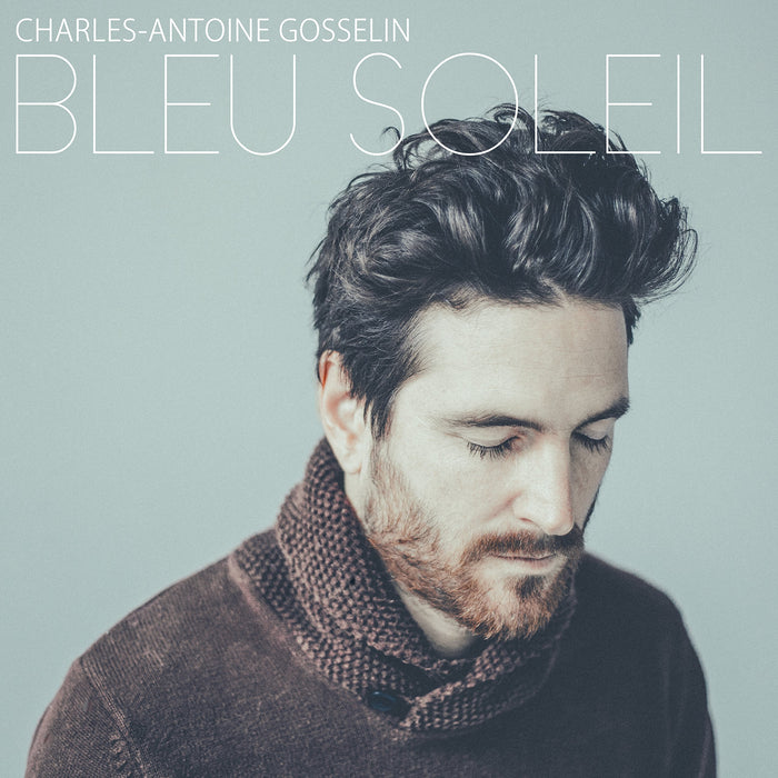 Charles-Antoine Gosselin - Bleu Soleil;